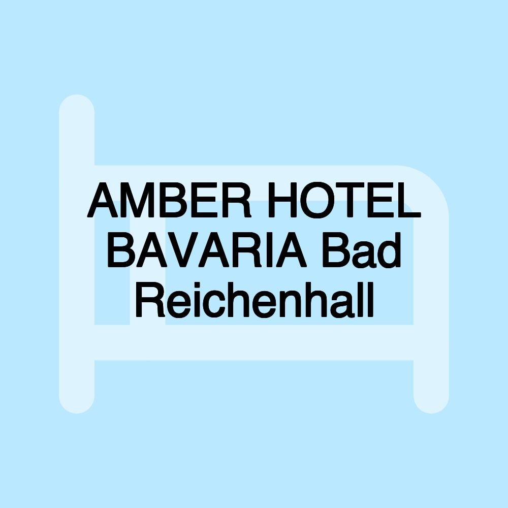 AMBER HOTEL BAVARIA Bad Reichenhall