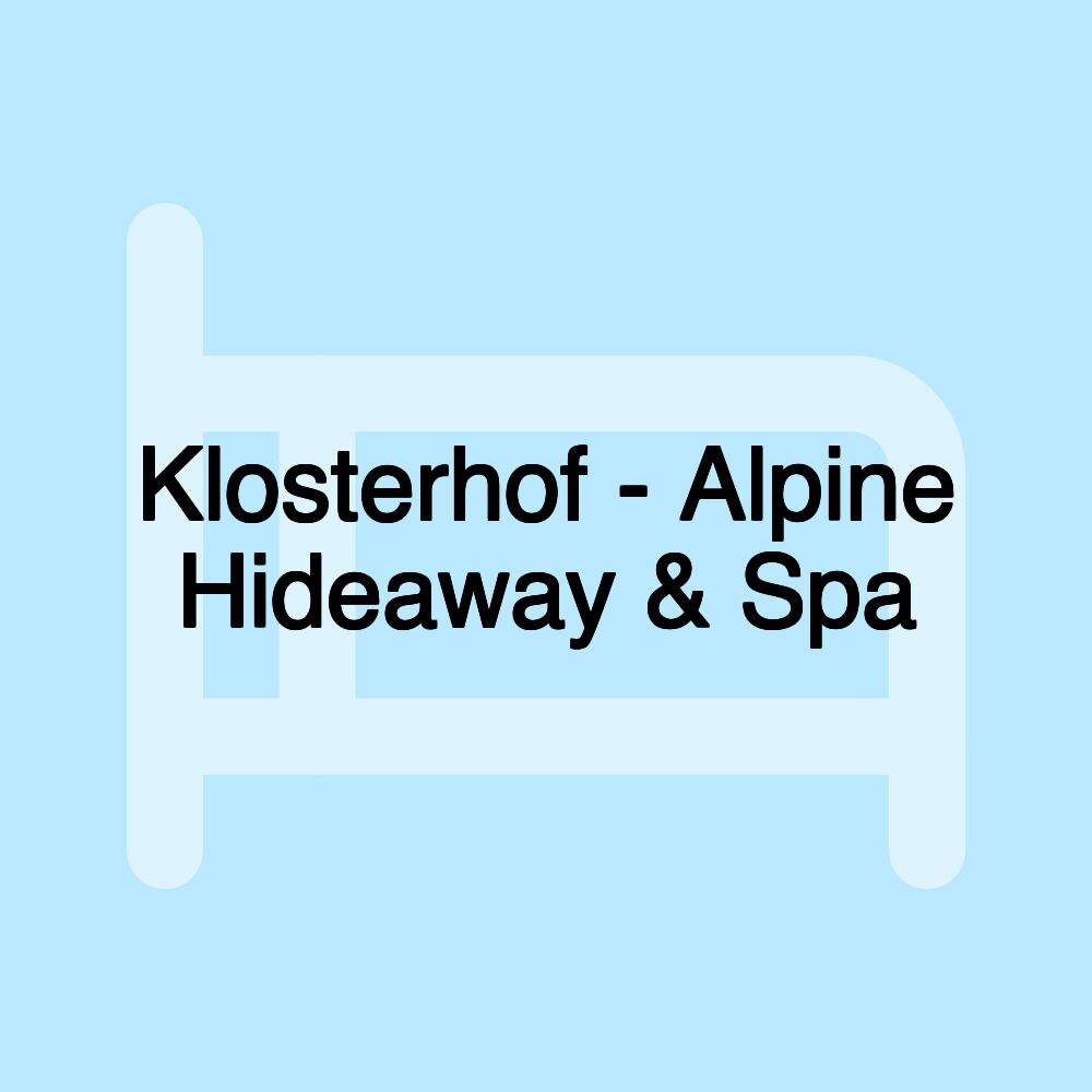 Klosterhof - Alpine Hideaway & Spa