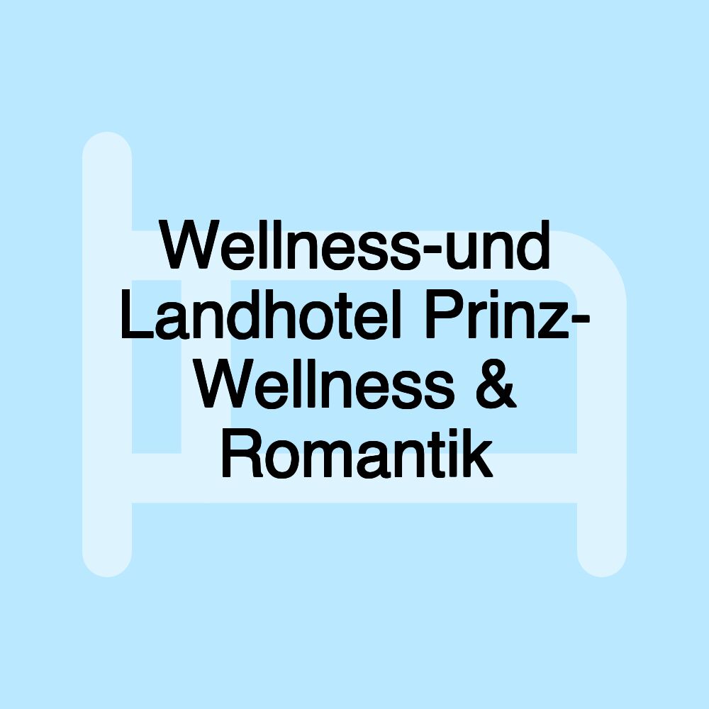 Wellness-und Landhotel Prinz- Wellness & Romantik