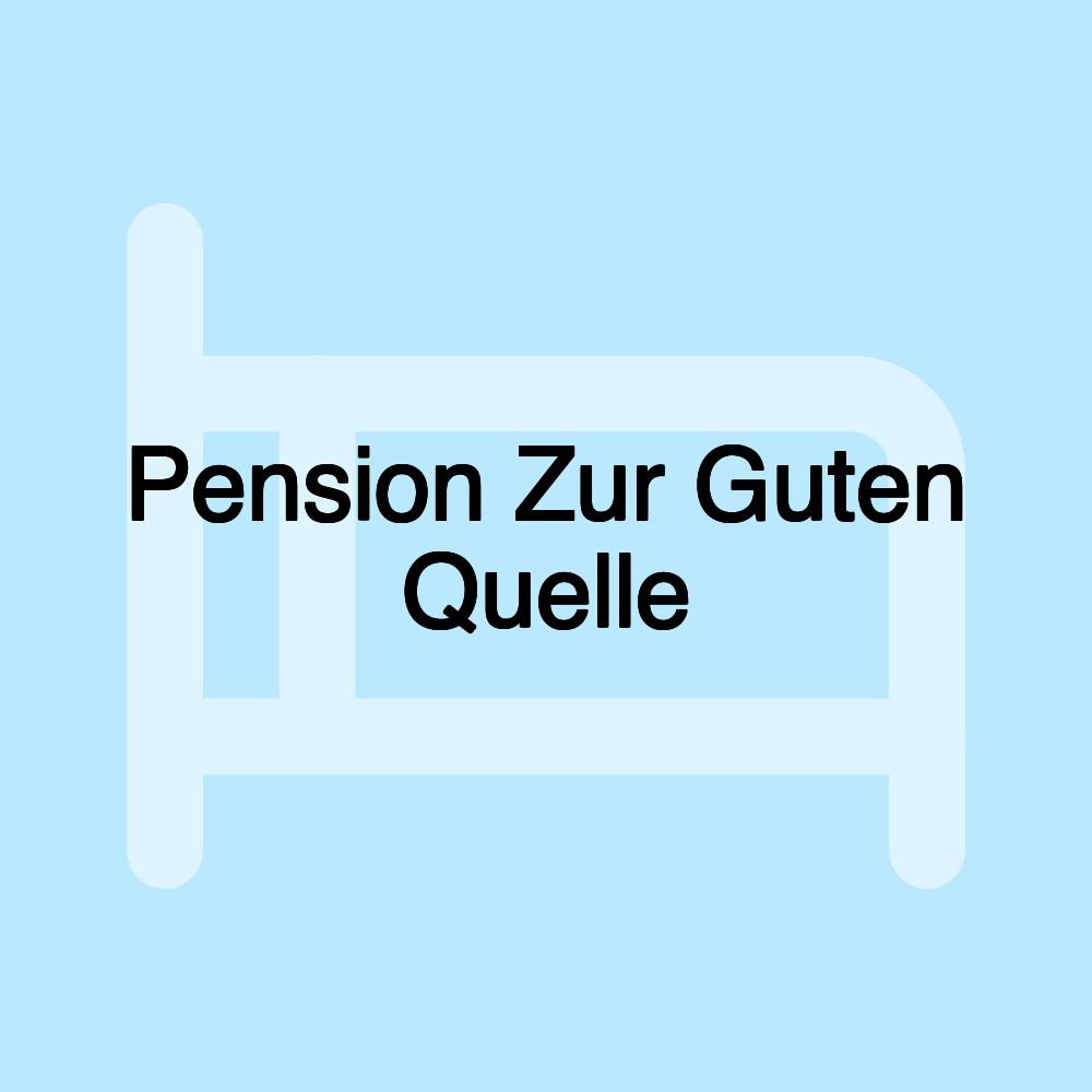 Pension Zur Guten Quelle