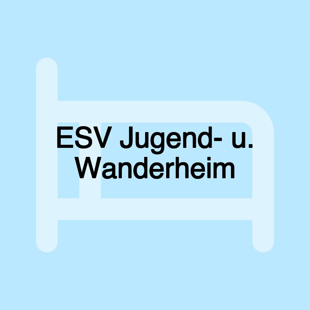 ESV Jugend- u. Wanderheim