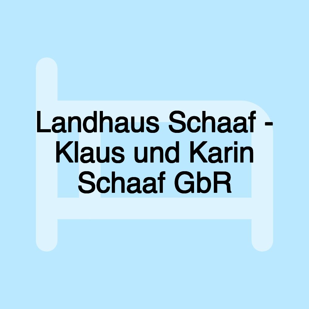 Landhaus Schaaf - Klaus und Karin Schaaf GbR