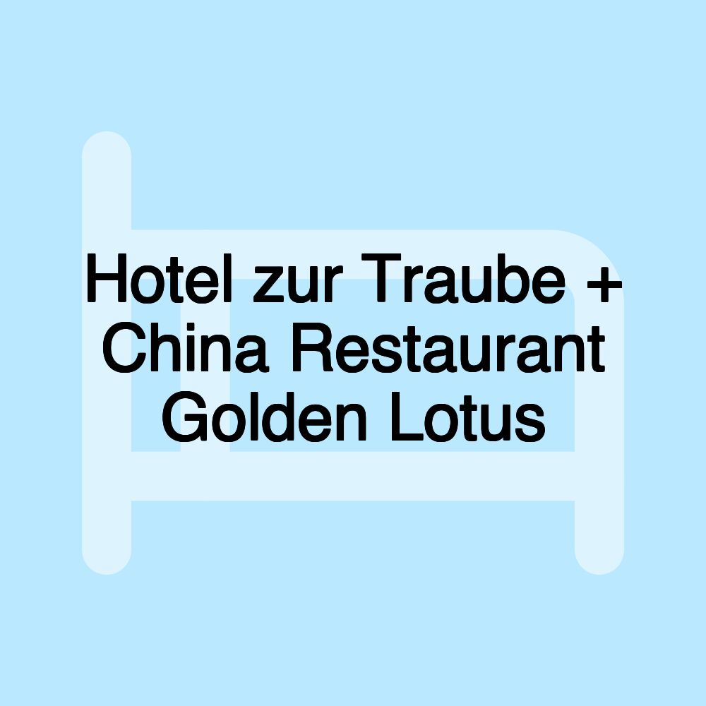 Hotel zur Traube + China Restaurant Golden Lotus