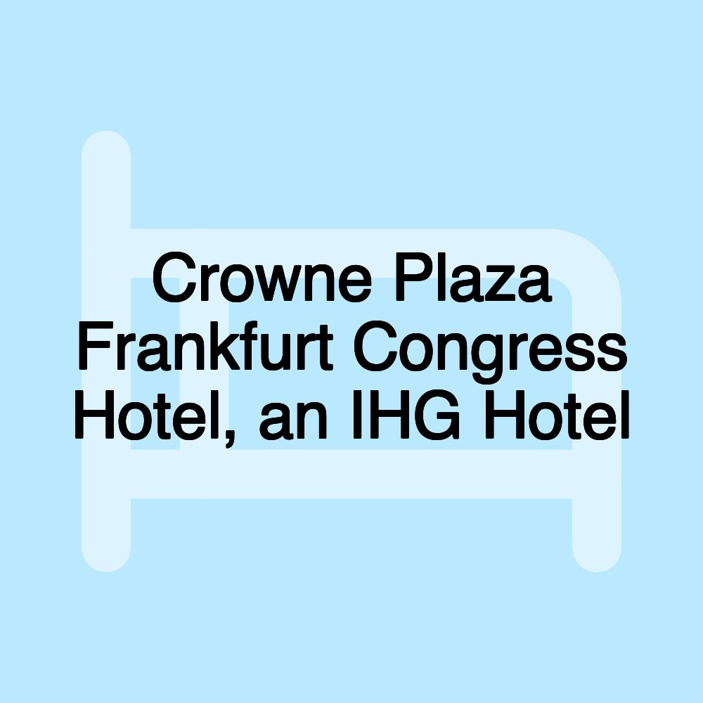 Crowne Plaza Frankfurt Congress Hotel, an IHG Hotel