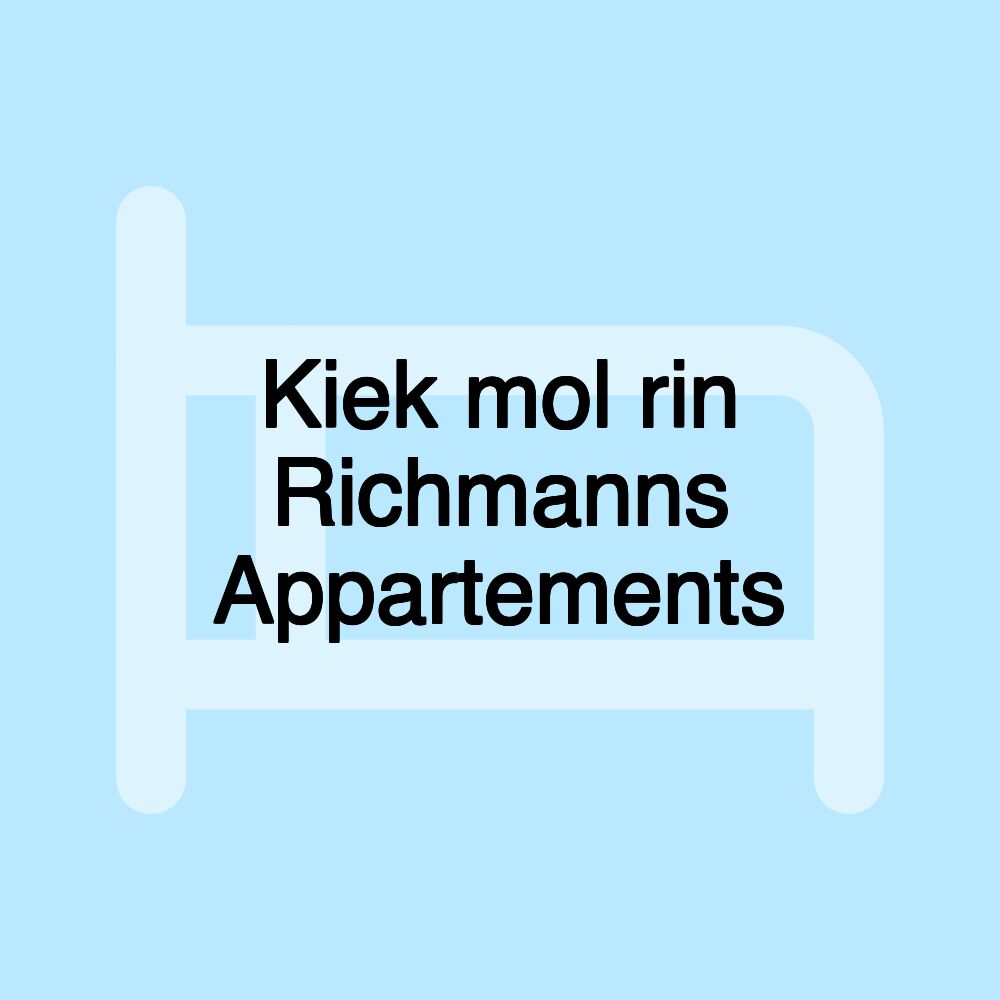 Kiek mol rin Richmanns Appartements