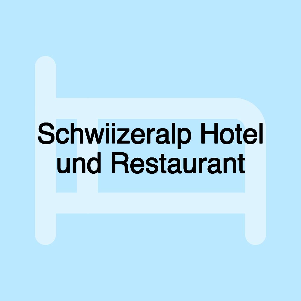 Schwiizeralp Hotel und Restaurant