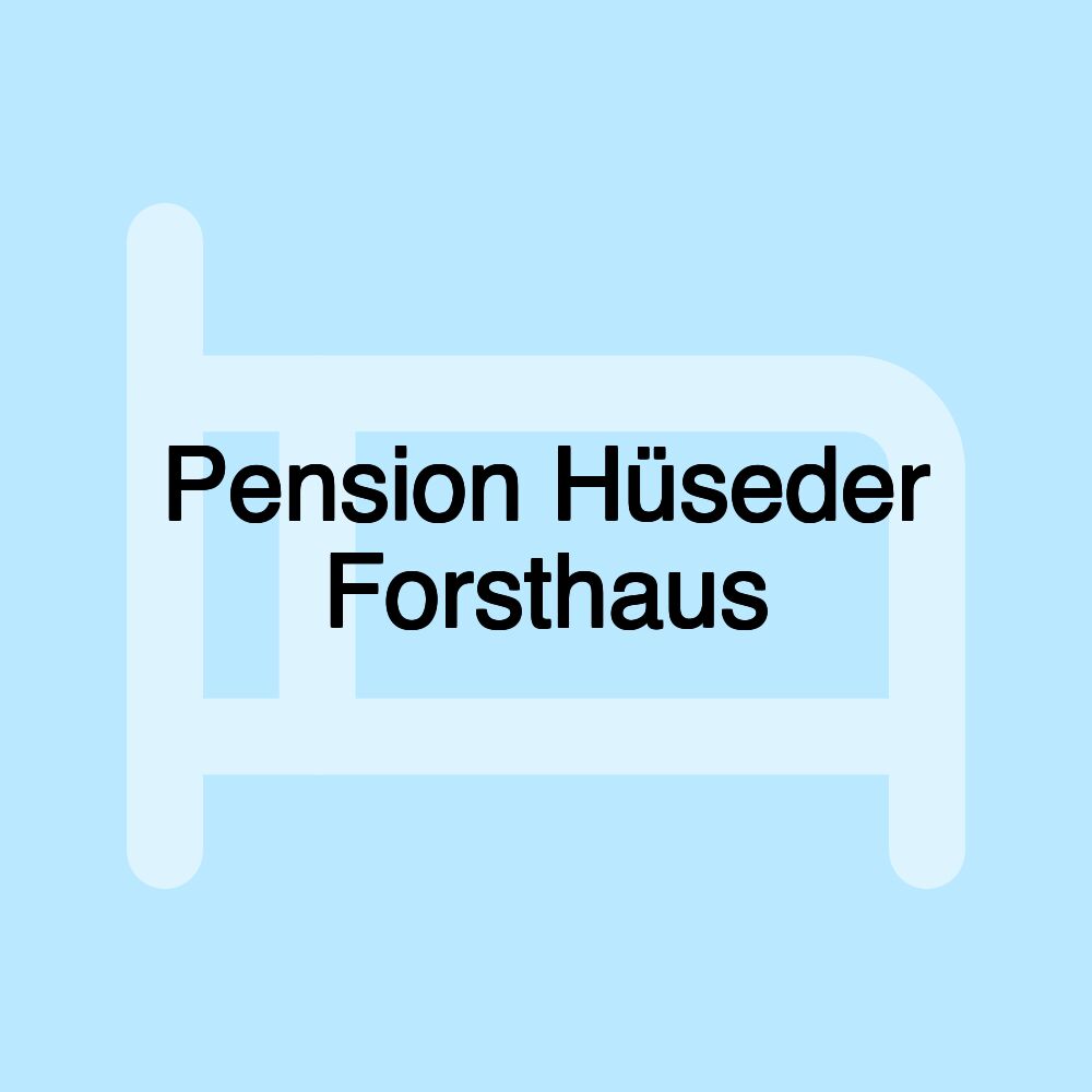 Pension Hüseder Forsthaus