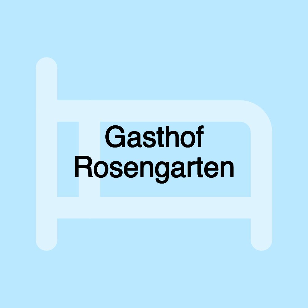 Gasthof Rosengarten