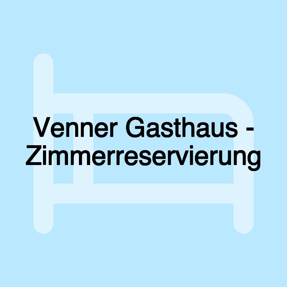 Venner Gasthaus - Zimmerreservierung