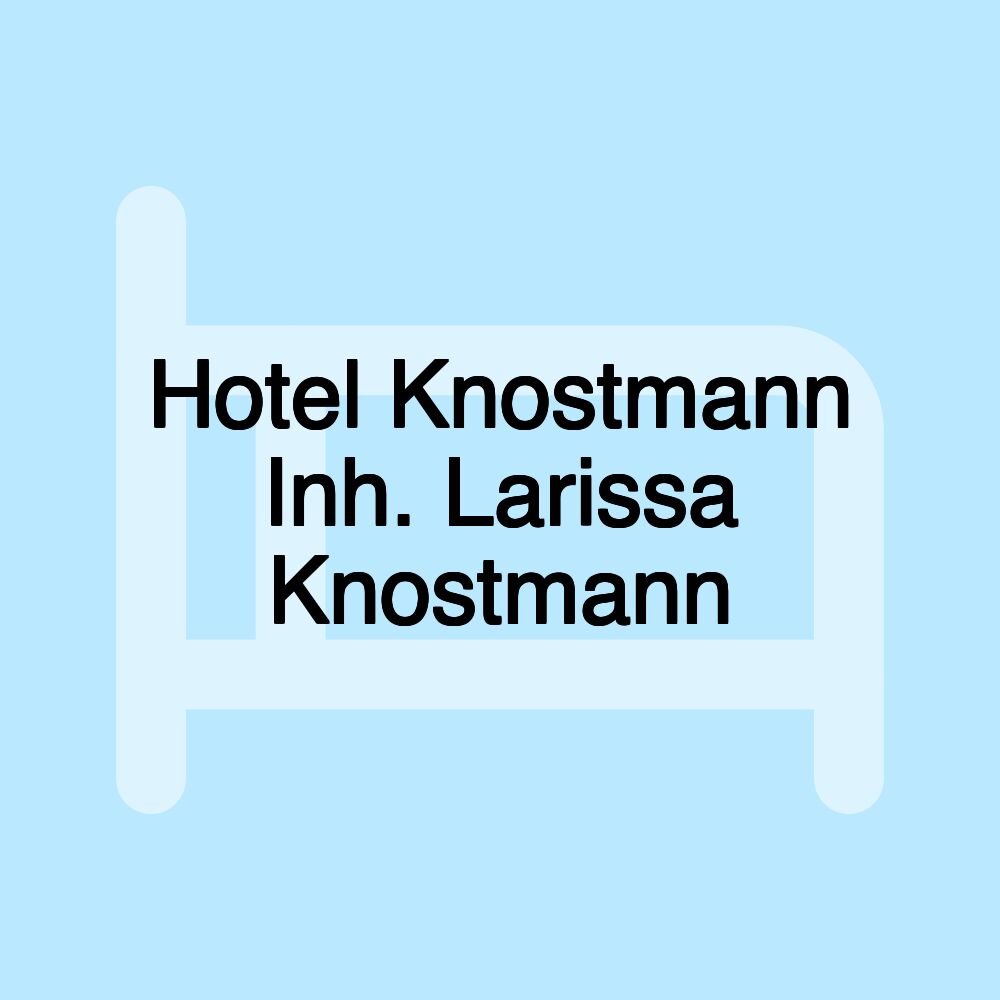 Hotel Knostmann Inh. Larissa Knostmann