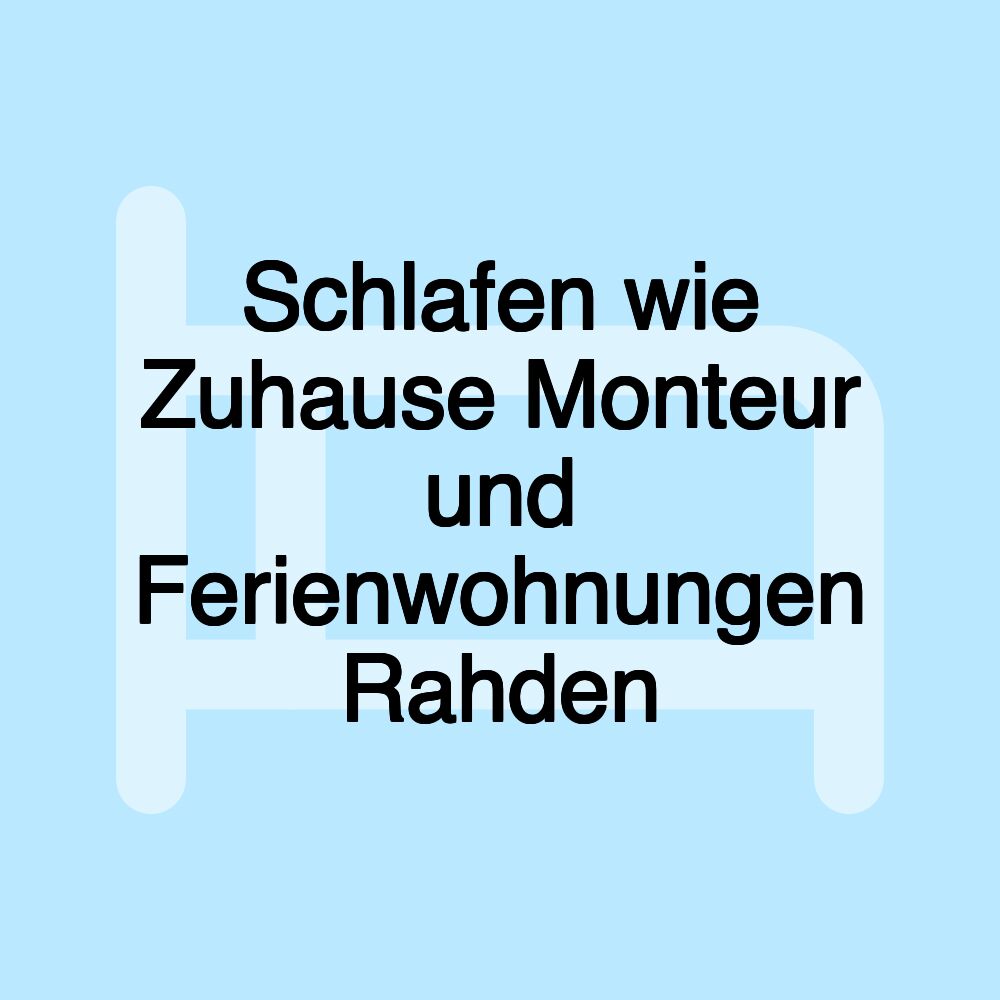 Schlafen wie Zuhause Monteur und Ferienwohnungen Rahden