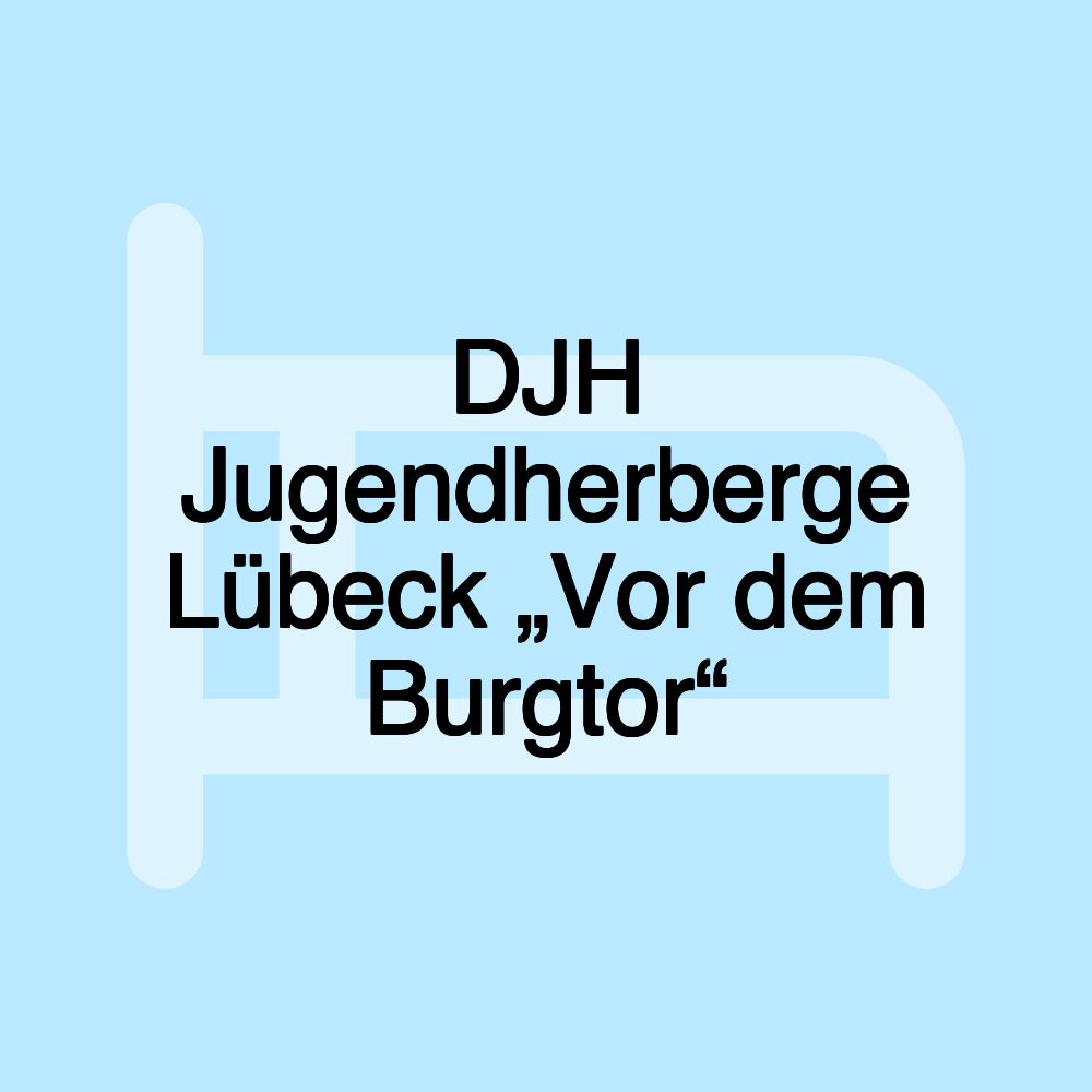 DJH Jugendherberge Lübeck „Vor dem Burgtor“