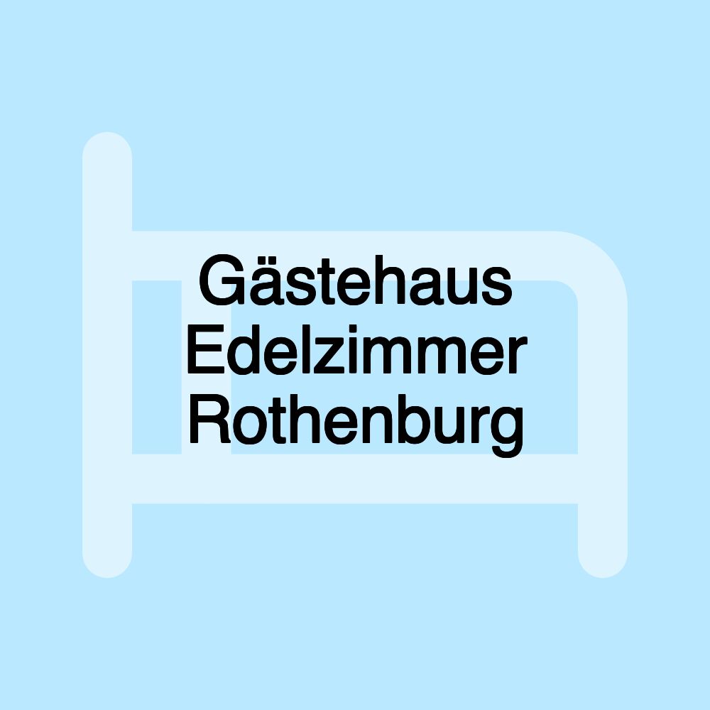 Gästehaus Edelzimmer Rothenburg