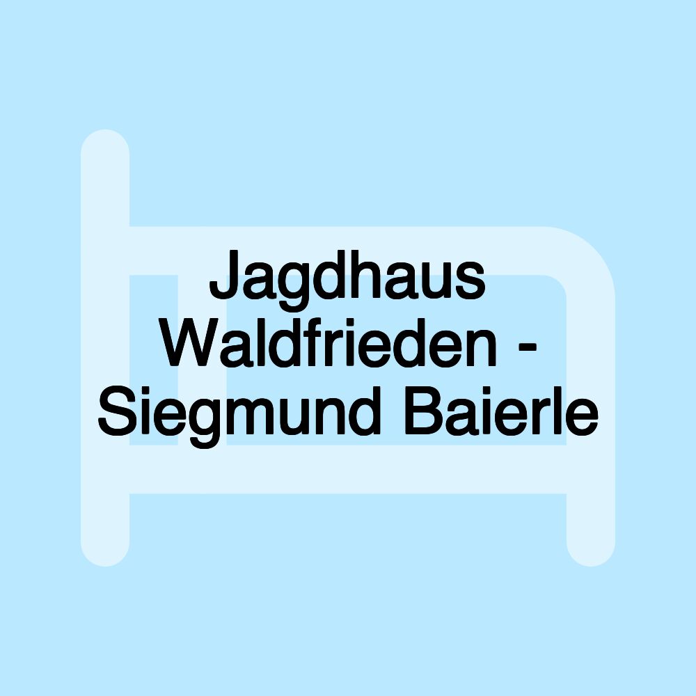 Jagdhaus Waldfrieden - Siegmund Baierle