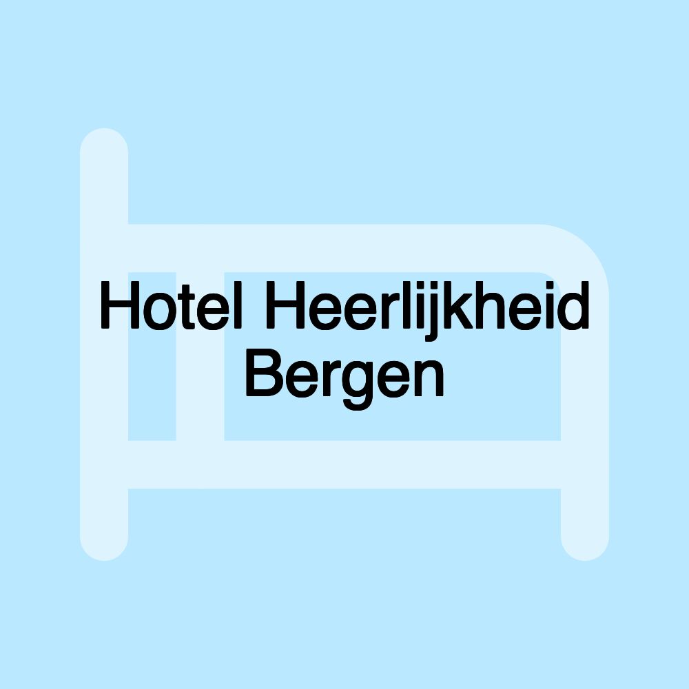 Hotel Heerlijkheid Bergen