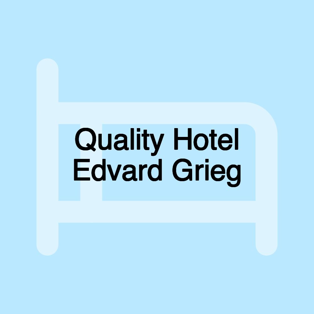 Quality Hotel Edvard Grieg