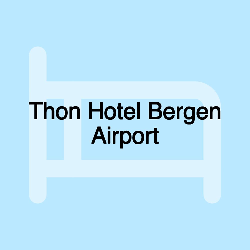 Thon Hotel Bergen Airport