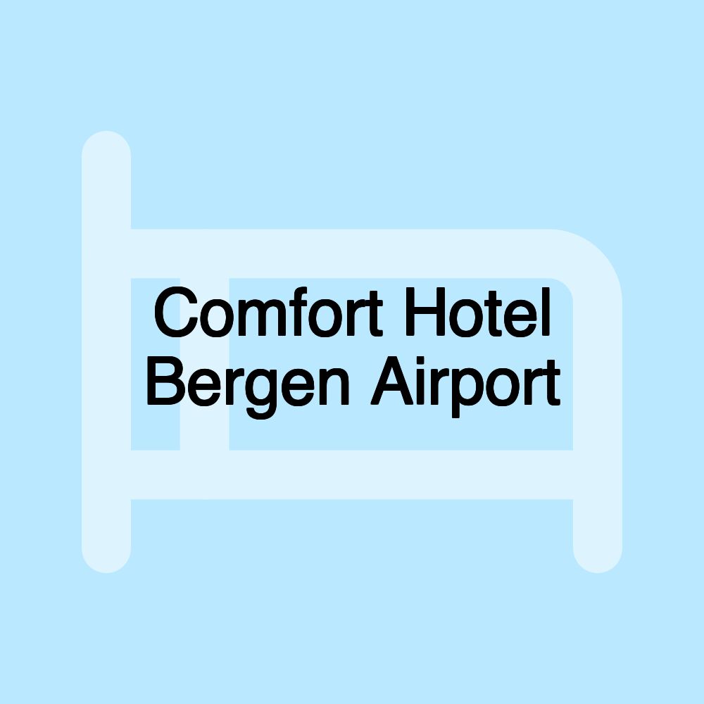 Comfort Hotel Bergen Airport