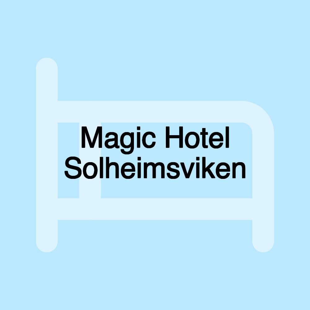 Magic Hotel Solheimsviken