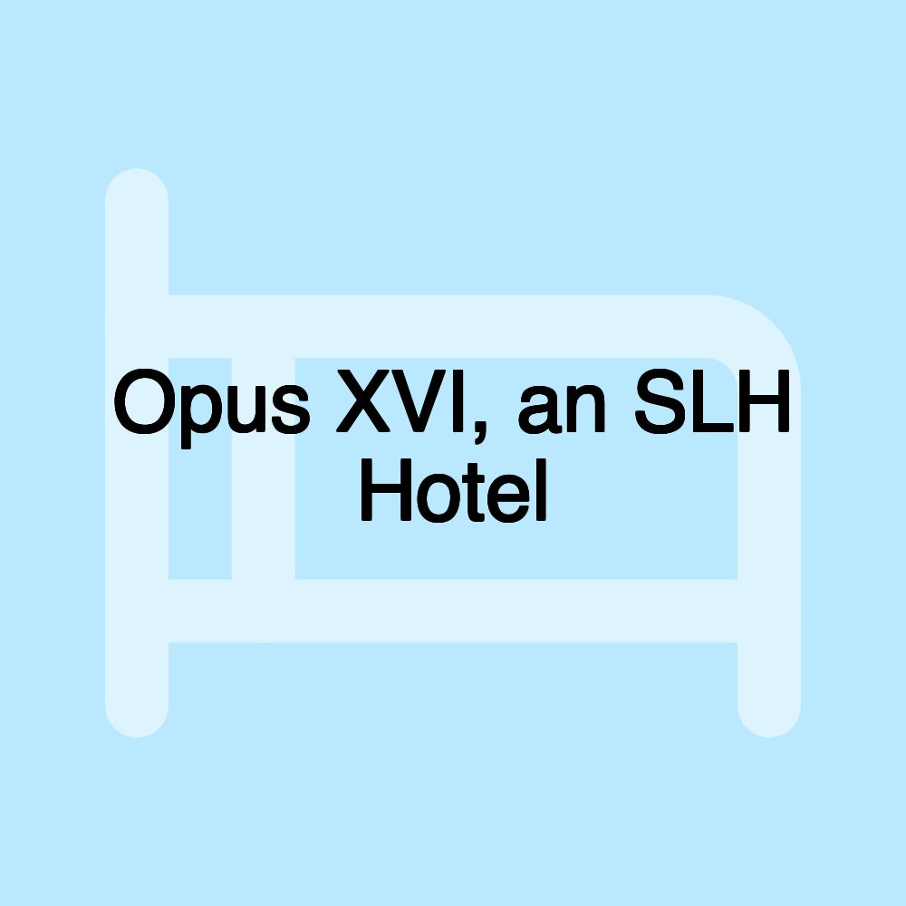 Opus XVI, an SLH Hotel