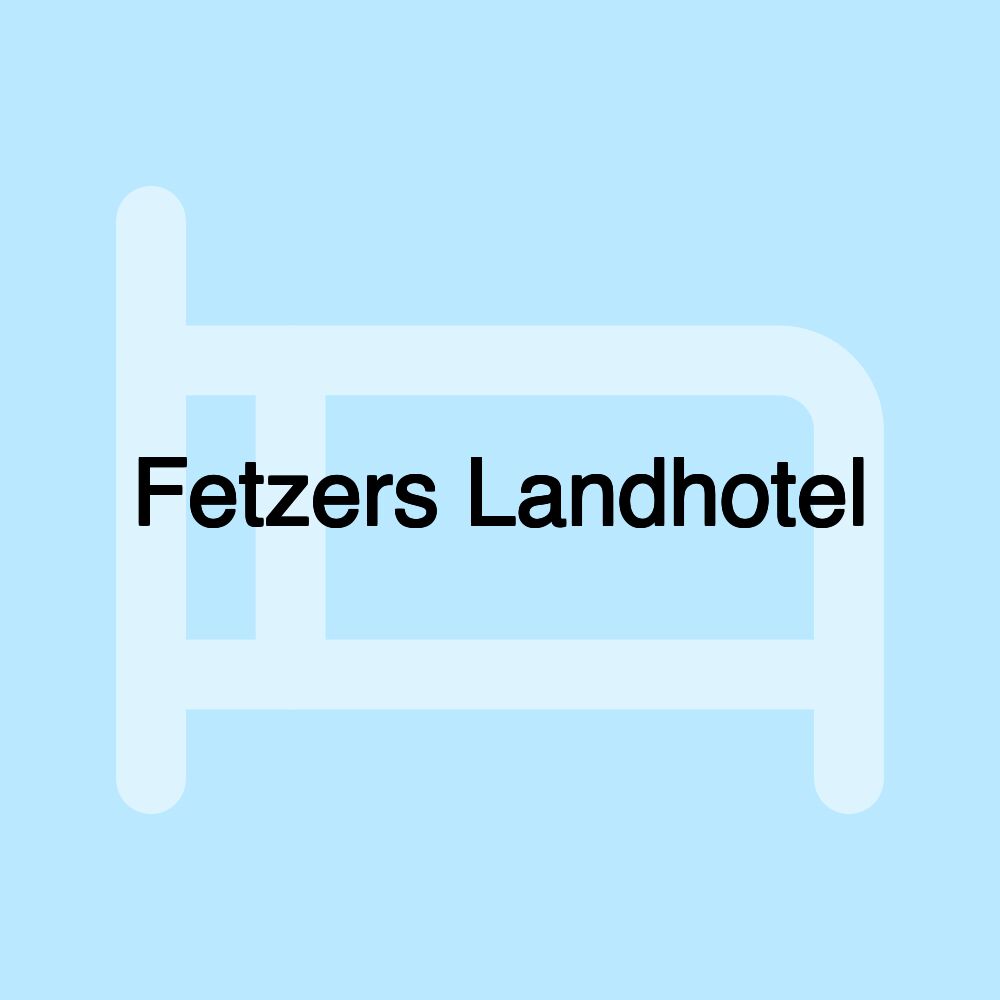 Fetzers Landhotel