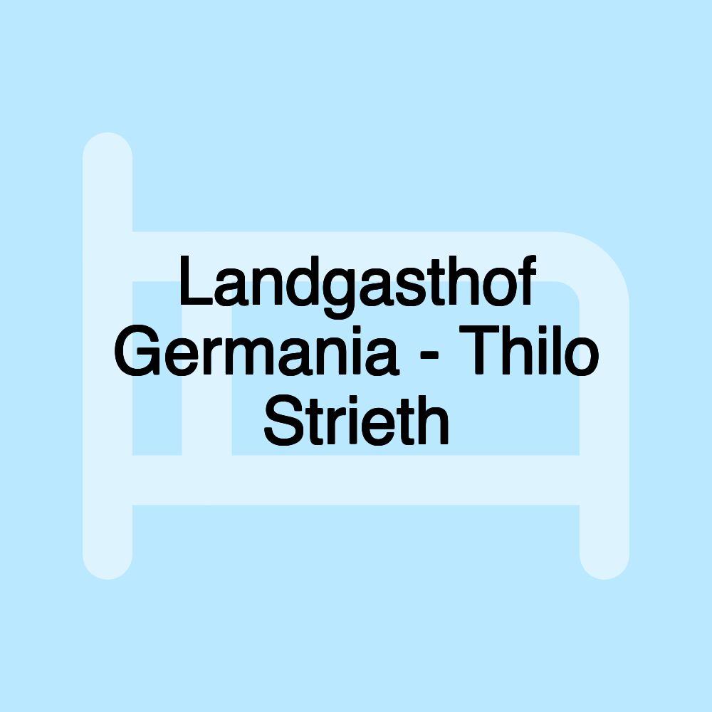 Landgasthof Germania - Thilo Strieth