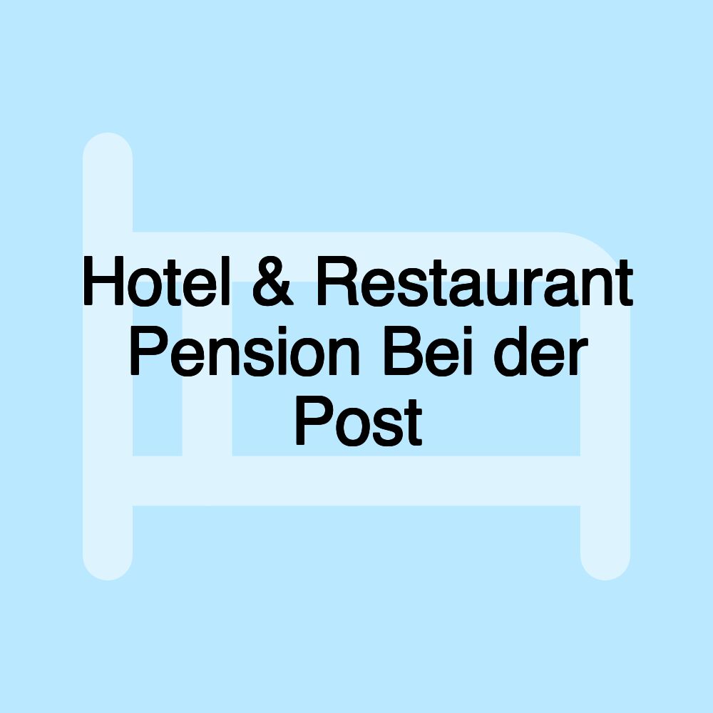 Hotel & Restaurant Pension Bei der Post