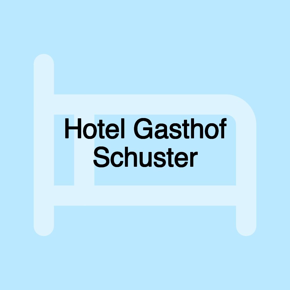 Hotel Gasthof Schuster