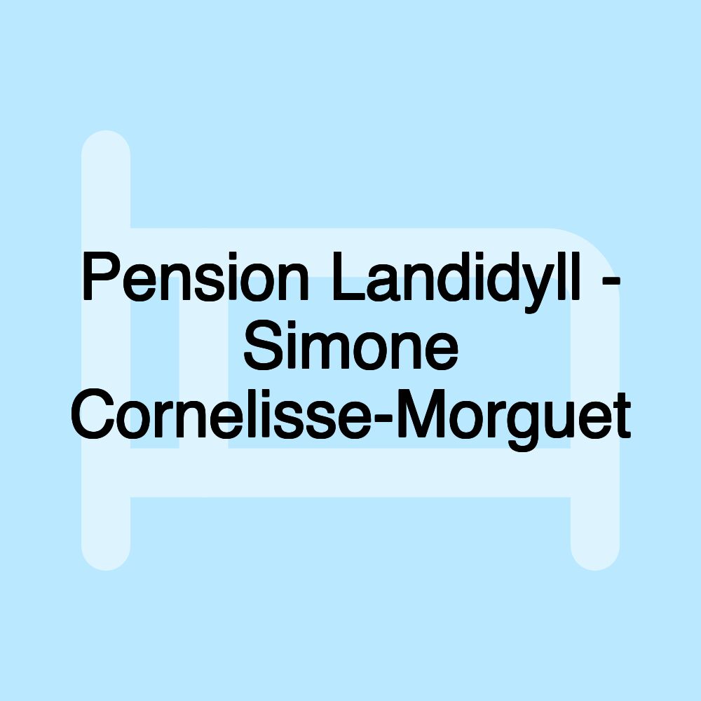 Pension Landidyll - Simone Cornelisse-Morguet