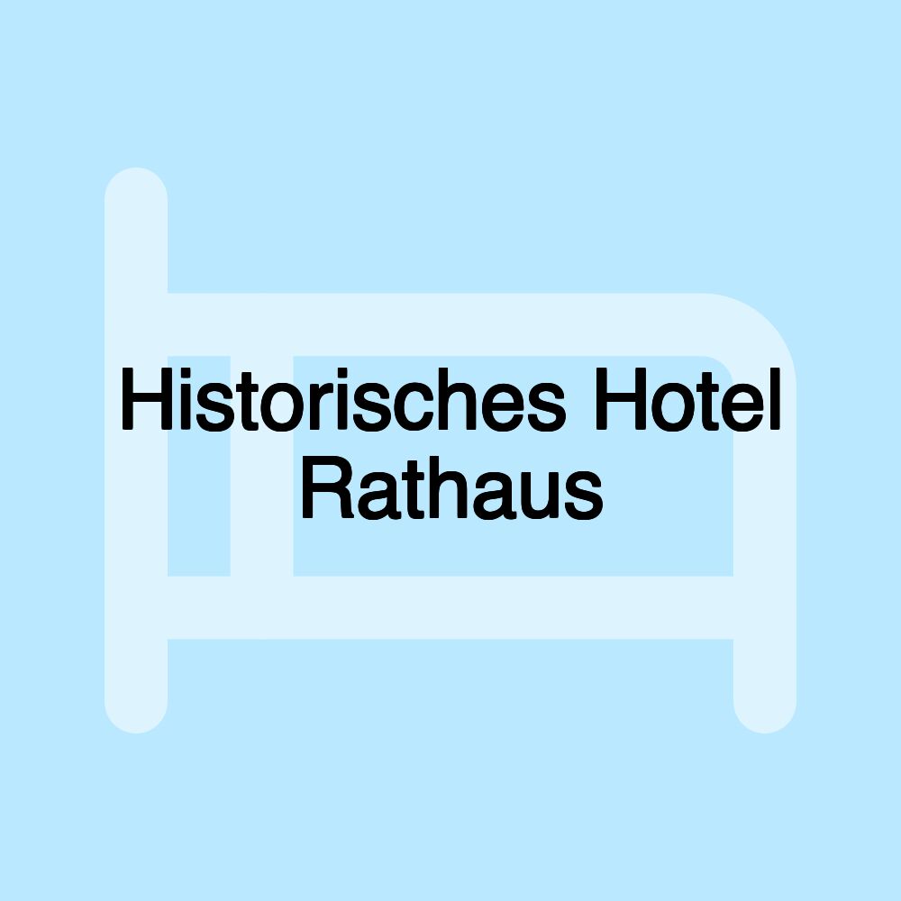 Historisches Hotel Rathaus