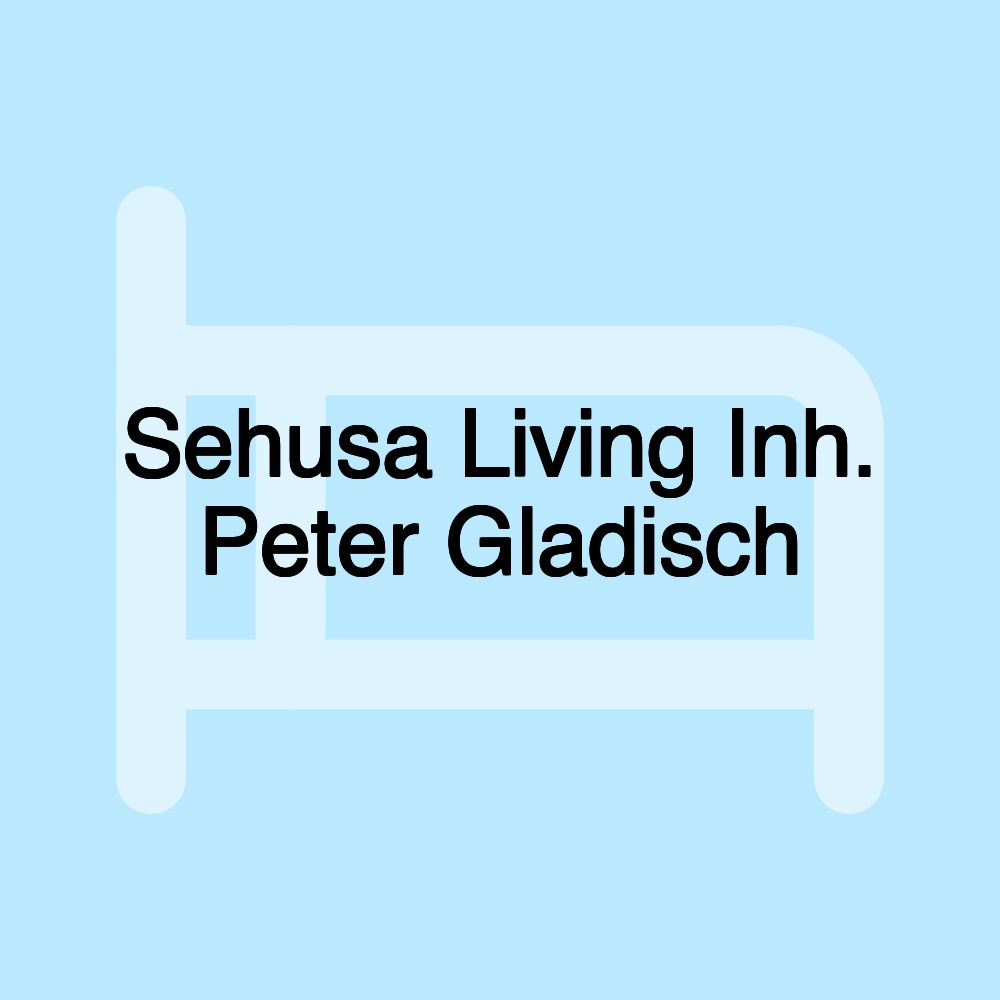 Sehusa Living Inh. Peter Gladisch