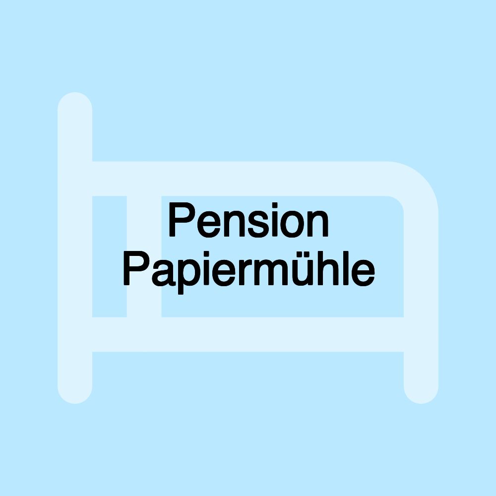 Pension Papiermühle