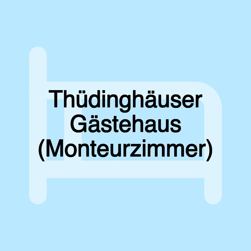 Thüdinghäuser Gästehaus (Monteurzimmer)