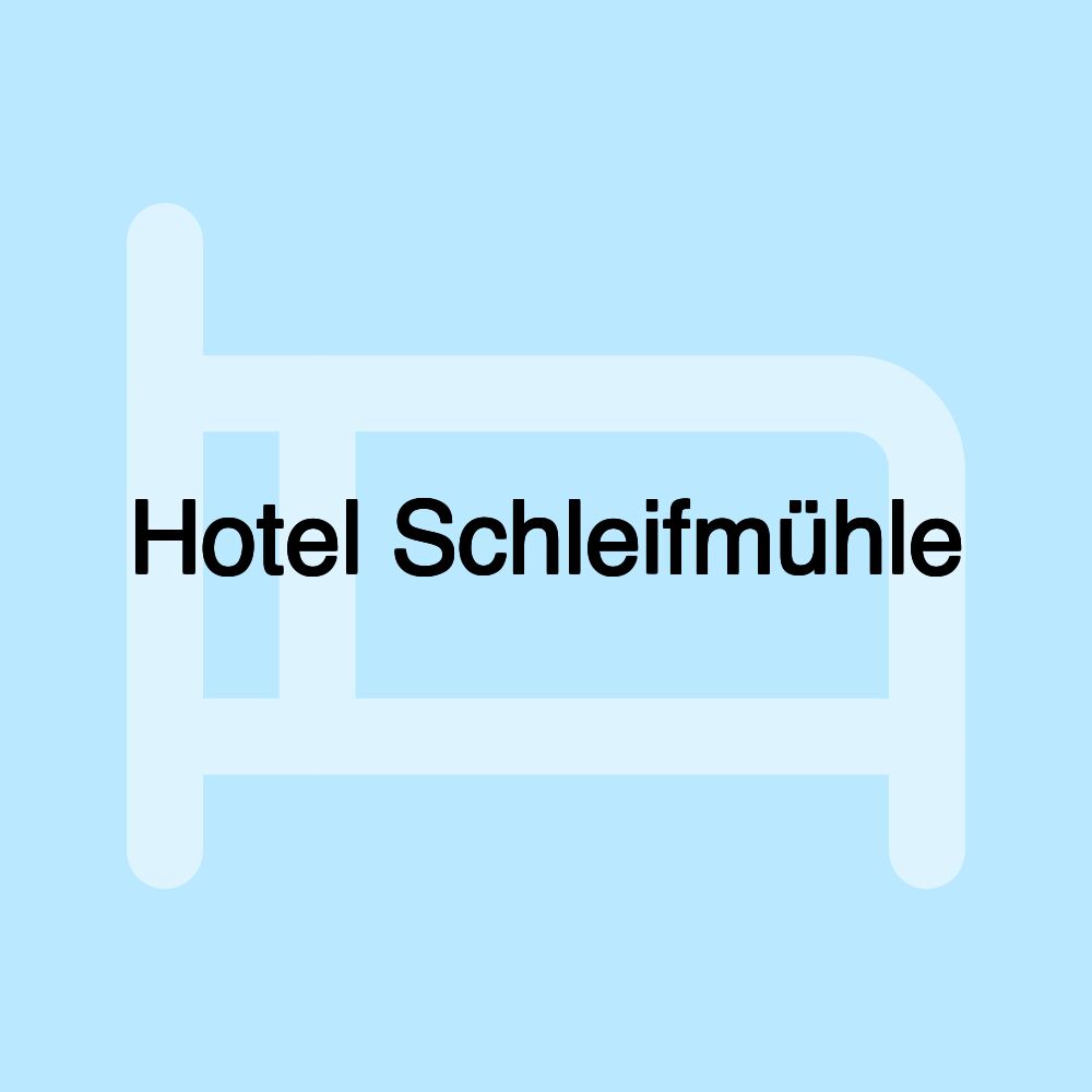 Hotel Schleifmühle