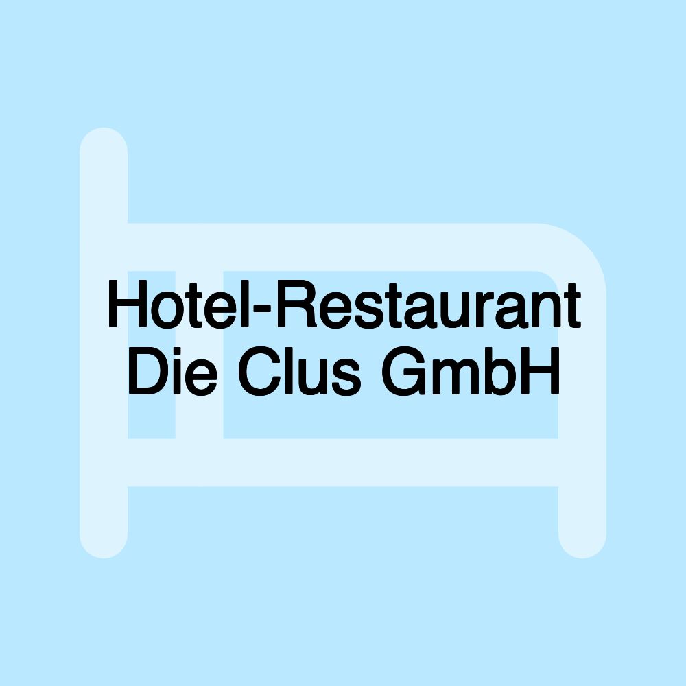 Hotel-Restaurant Die Clus GmbH