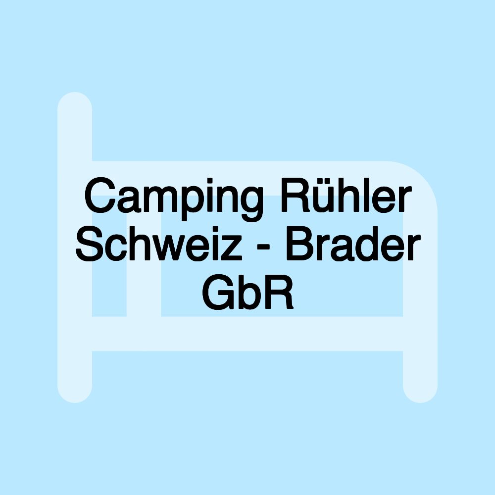 Camping Rühler Schweiz - Brader GbR