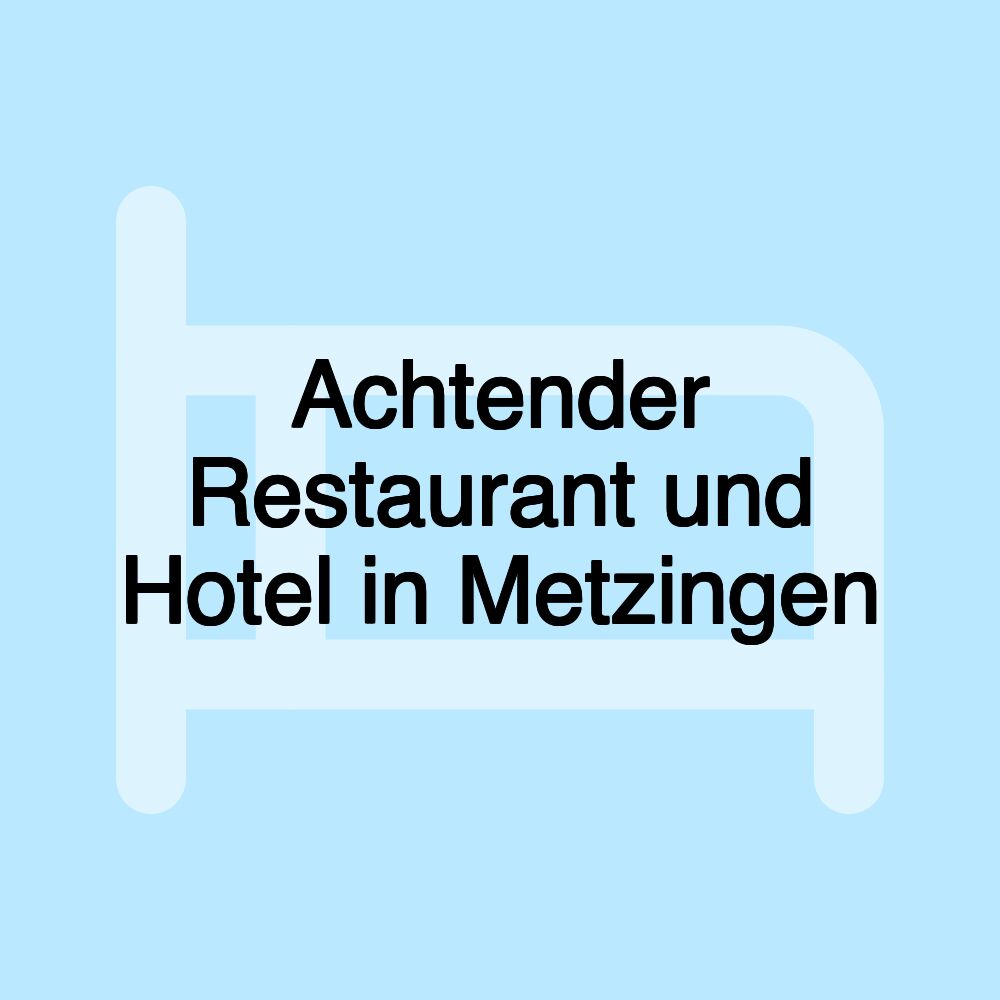 Achtender Restaurant und Hotel in Metzingen