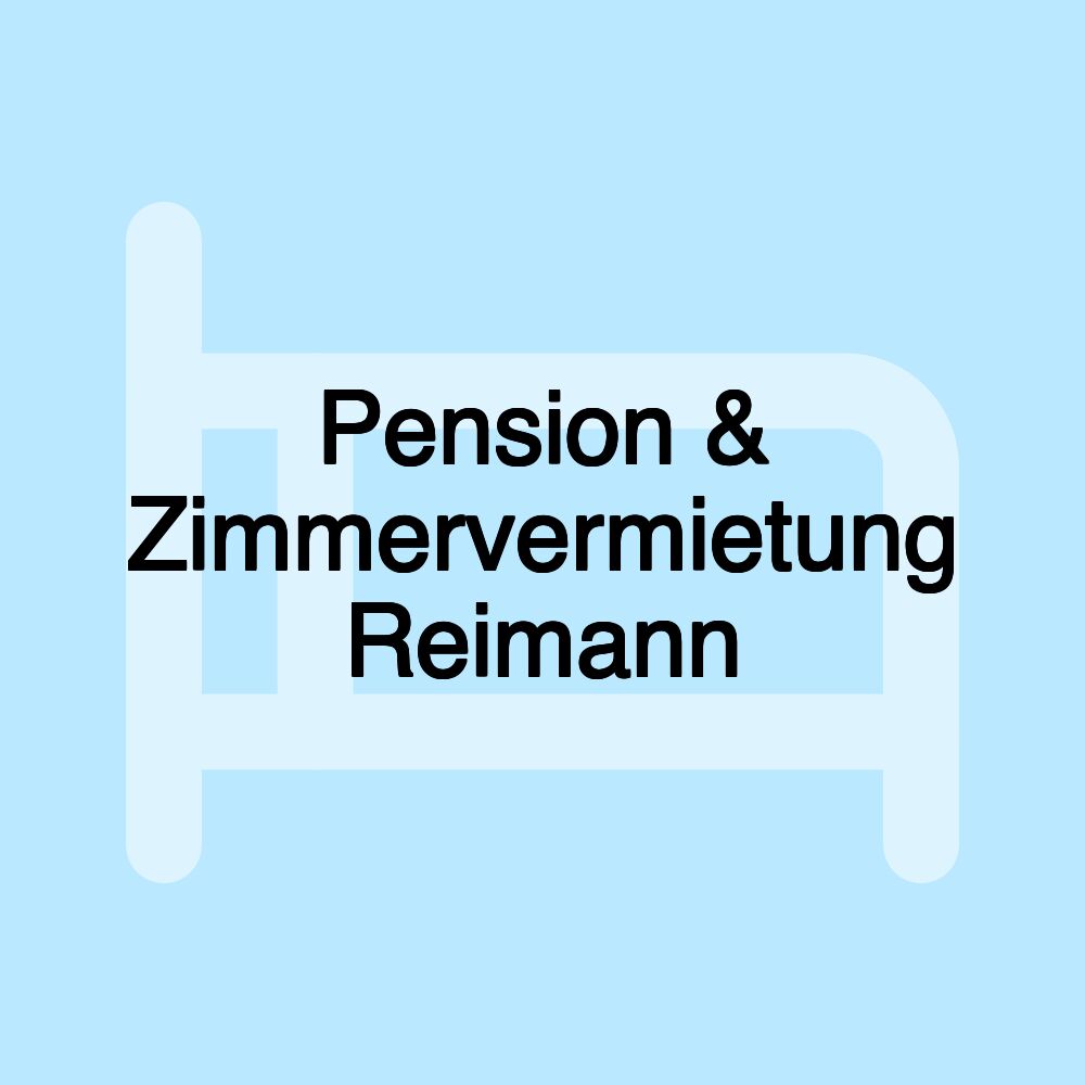 Pension & Zimmervermietung Reimann