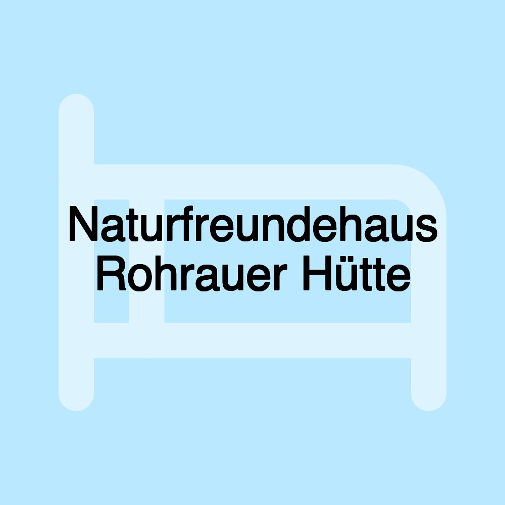 Naturfreundehaus Rohrauer Hütte