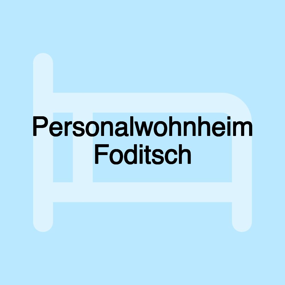 Personalwohnheim Foditsch