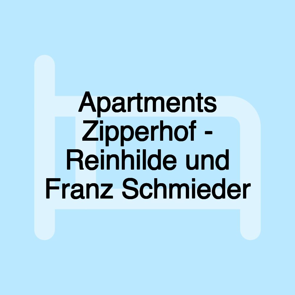 Apartments Zipperhof - Reinhilde und Franz Schmieder