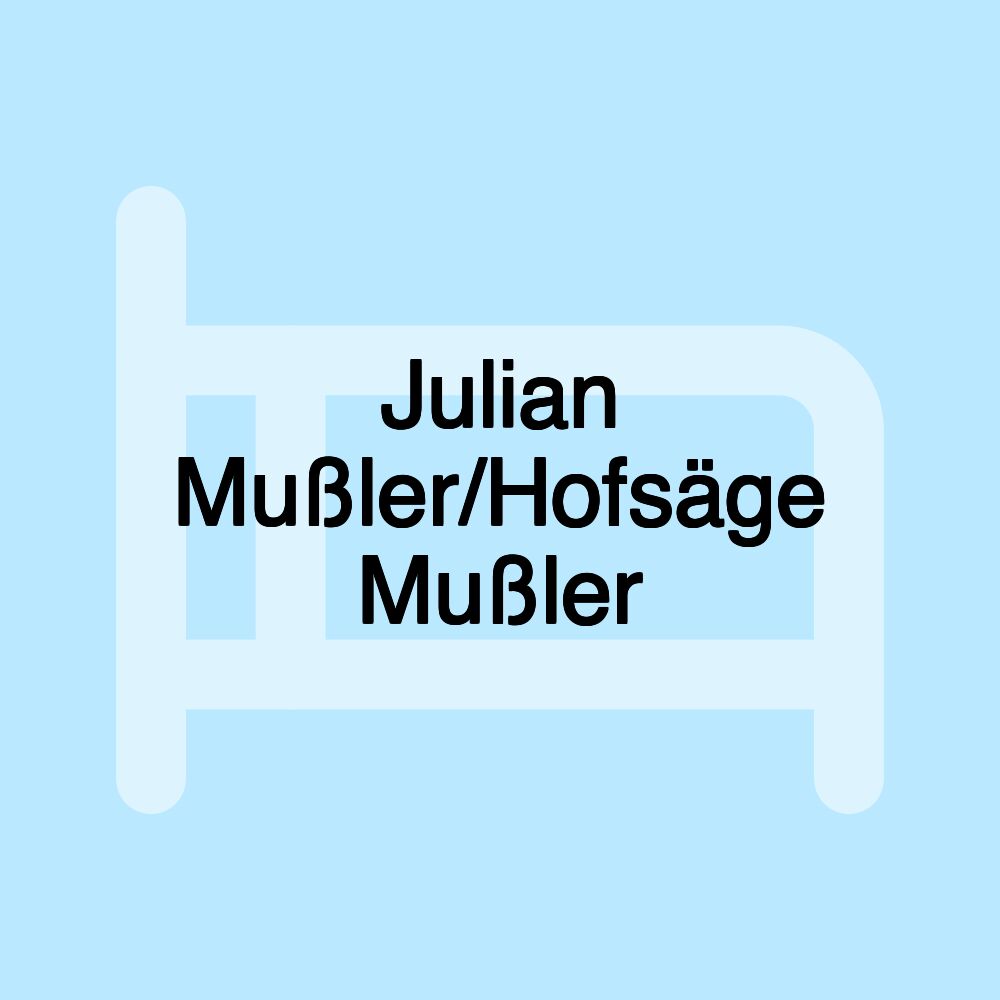 Julian Mußler/Hofsäge Mußler