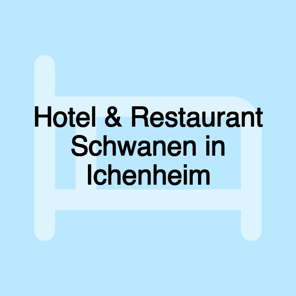 Hotel & Restaurant Schwanen in Ichenheim