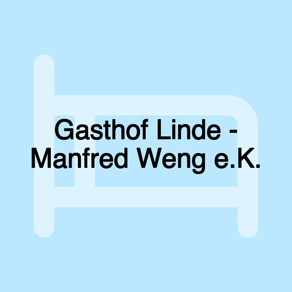 Gasthof Linde - Manfred Weng e.K.