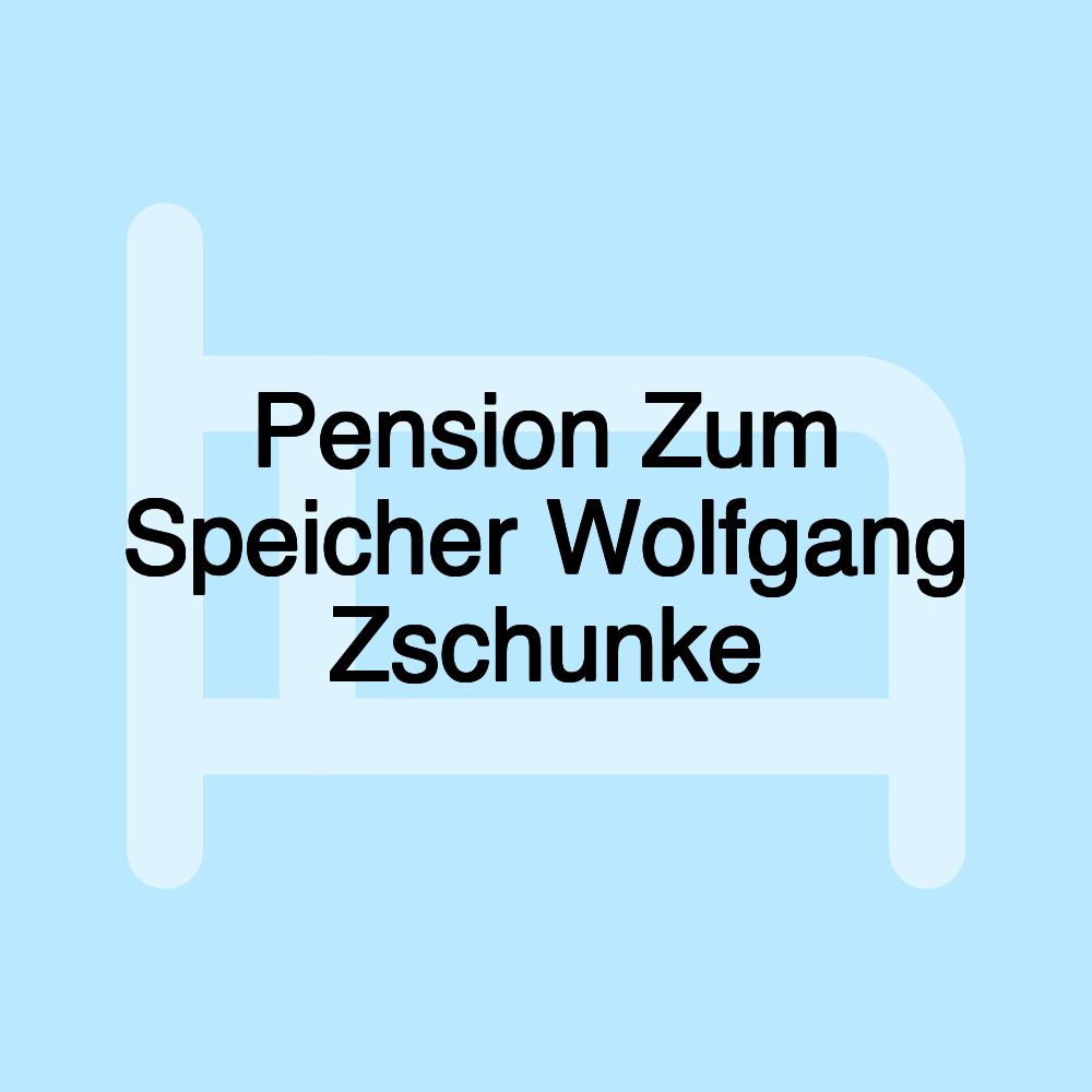 Pension Zum Speicher Wolfgang Zschunke