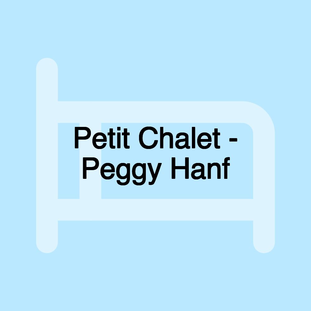 Petit Chalet - Peggy Hanf