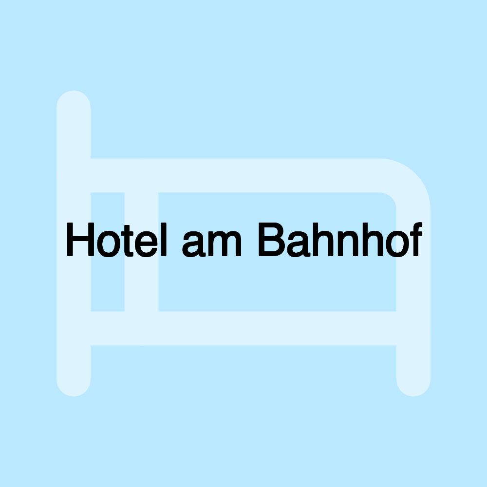 Hotel am Bahnhof