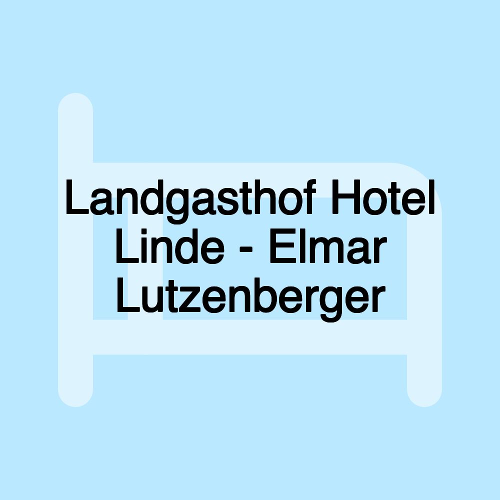 Landgasthof Hotel Linde - Elmar Lutzenberger