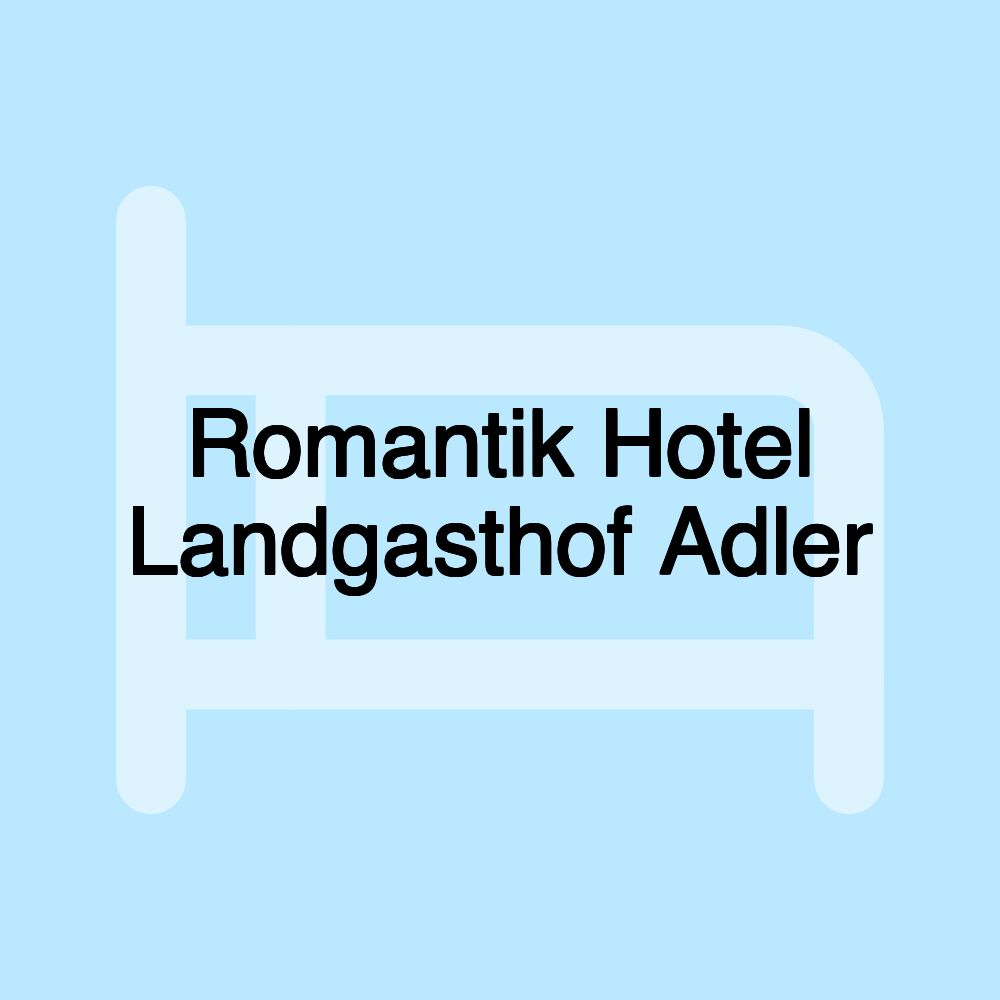 Romantik Hotel Landgasthof Adler