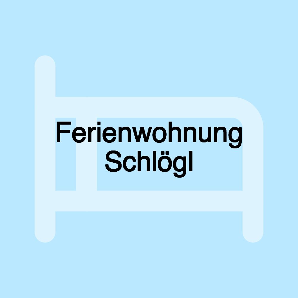 Ferienwohnung Schlögl